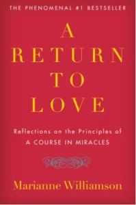 A Return to Love Reflections on the Principles of A Course in Miracles A Return to Love Reflections on the Principles of A Course in Miracles