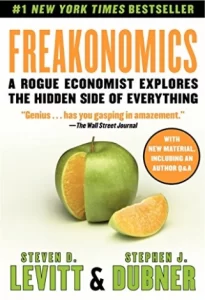 Freakonomics: A Rogue Economist Explores the Hidden Side of Everything Freakonomics: A Rogue Economist Explores the Hidden Side of Everything
