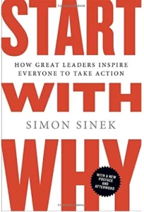 Start with Why: How Great Leaders Inspire Everyone to Take Action Start with Why: How Great Leaders Inspire Everyone to Take Action
